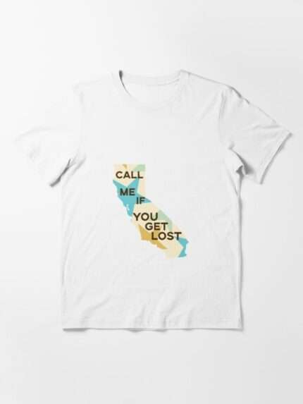Call Me if You Get Lost California graphic Essential TShirt